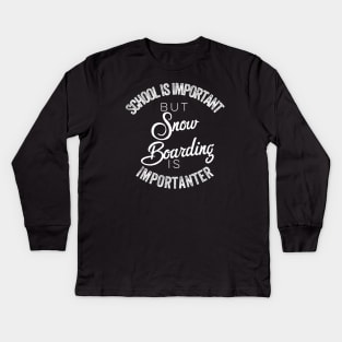 School is important but snowboarding is importanter Kids Long Sleeve T-Shirt